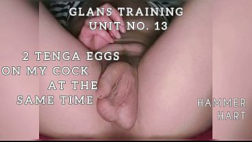 Glans Training Unit No.13 - 2 Tenga Eggs On My Cock At The Same Time