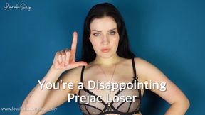 You’re A Disappointing Prejac Loser 189