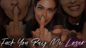 “Fuck You Pay Me Loser” [FINDOM + MIDDLE FINGER]