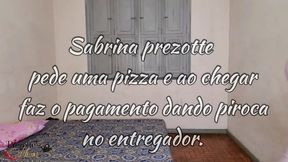 sabrina prezotte pede uma pizza e paga a entrega metendo pica no moto boy, muito sexo, vem - prezotte´s house.