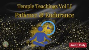 Temple Teachings Vol LI: Patience and Endurance Audio Only
