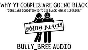 Why Yt Couples Are Going Black Audio