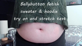 Bellybutton fetish sweater and hoodie try on and stretching