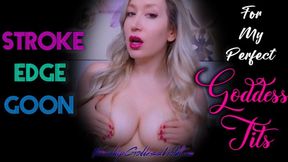 Stroke Edge Goon For My Perfect Goddess Tits