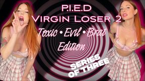 PIED Virgin Loser- Toxic Brat Part Two