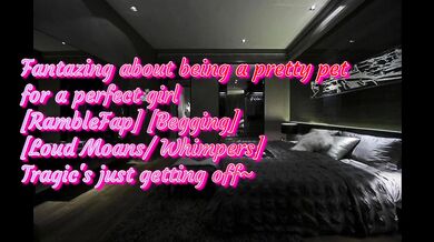 Fantasizing about being a pretty pet for a perfect girl