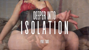 Deeper Into Isolation: Part Two