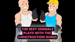 The Sexy Shemale Plays with the Construction Dudes