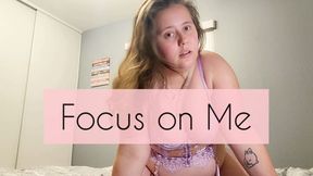 Focus on Me