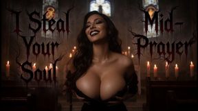 I Steal Your Soul Mid-Prayer