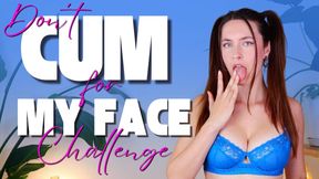 DON’T CUM for My Face Challenge