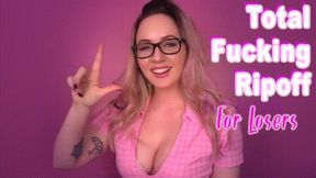 Total Fucking Ripoff For Losers