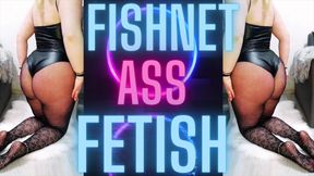 (19) Fishnet Ass Fetish