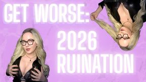 GET WORSE: 2026 RUINATION