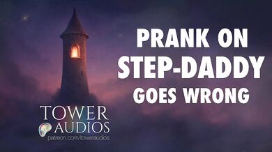 PRANK ON STEP-DAD GOES WRONG (Erotic audio for women) (Audioporn) (Dirty talk) (M4F) (GWA)