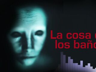 La COSA EN LOS BAÑOS (Terror REAL)