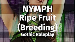 NYMPH. Ripe Fruit (Breeding). Gothic Roleplay