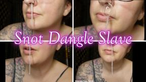 Snot Dangle Slave