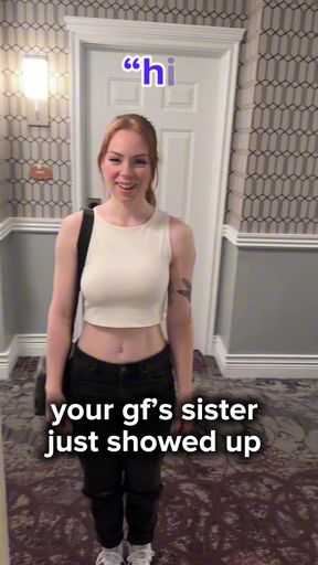 Your gf's little sister just showed up at your door, and she wants