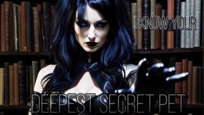 I know your deepest secret pet.