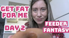 Get Fat For Me Day 2