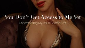 You Don't Get Access to Me Yet