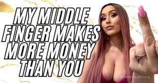 My Middle Finger Makes More Money Than You