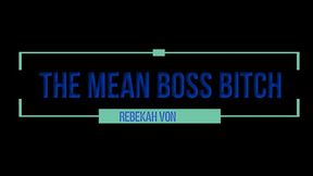 The Mean Boss Bitch