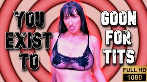 You exist to Goon for tits wmv