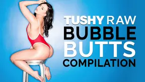 TUSHY RAW - BUBBLE BUTTS - The Big Ass Compilation