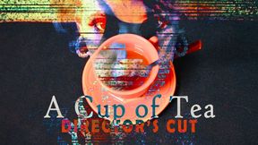 A Cup of Tea : Identity Erasure - Director's Cut