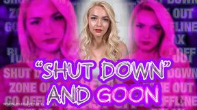 Shut Down And Goon