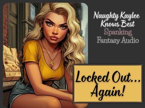 Locked Out, Again  - A Naughty Kaylee Spanking Audio from the "Naughty Kaylee Knows Best" Series