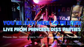 You’re Just Here to Be Used - Live from Princess Diss Parties