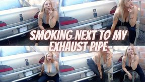 Smoking next to my exhaust pipe
