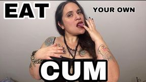 EAT YOUR OWN CUM