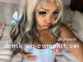 drink up, cumslut: cei