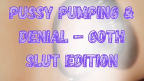 Pussy Pumping & Denial – Goth Slut Edition