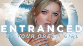 Entranced By your Dream Girl