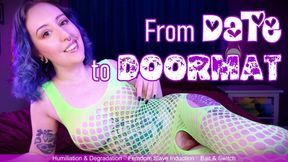 FROM DATE TO DOORMAT - Bait and Switch Femdom Date Confession by Miss Faith Rae with Degradation, Humiliation, and Slave Induction - MKV