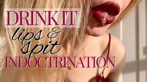 Drink it: lips & spit indoctrination