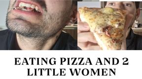 Eating pizza and 2 little women