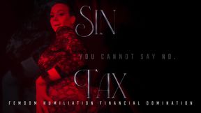 Sin Tax • Femdom • Humiliation • Financial Domination