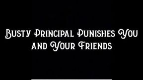 Busty Principal Punishes You and Your Friends