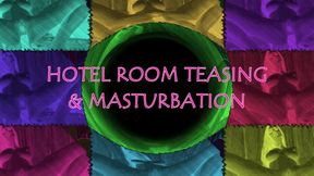 HOTEL ROOM TEASING & MASTURBATION
