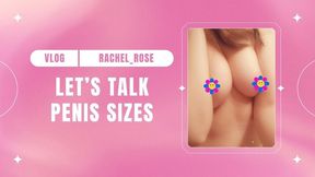 Vlog: Rachel Rose Talks Penis Sizes