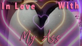 In Love With My Ass