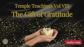 Temple Teachings Vol VIII: The Gift of Gratitude Audio Only