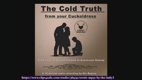 The Cold Truth from Your Cuckoldress From Lover to Locked Cuckold to Guestroom Nobody Audio only in MP4 format