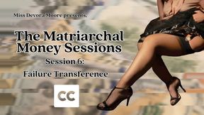Matriarchal Money Sessions 6 Failure Transference, Audio FinDom Therapy Series with Miss Devora Moore ft Financial Slave Training, Transformation, Mantras, Edging Tasks, Captions wmv version